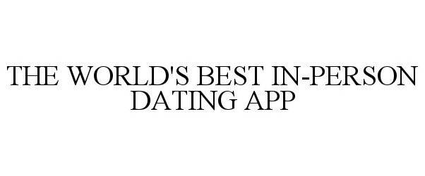  THE WORLD'S BEST IN-PERSON DATING APP