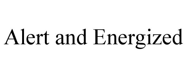Trademark Logo ALERT AND ENERGIZED