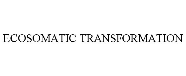 Trademark Logo ECOSOMATIC TRANSFORMATION