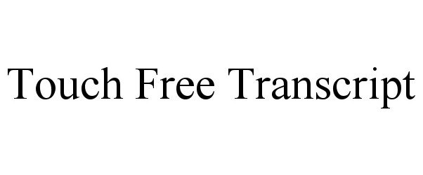  TOUCH FREE TRANSCRIPT