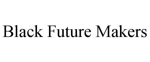 Trademark Logo BLACK FUTURE MAKERS