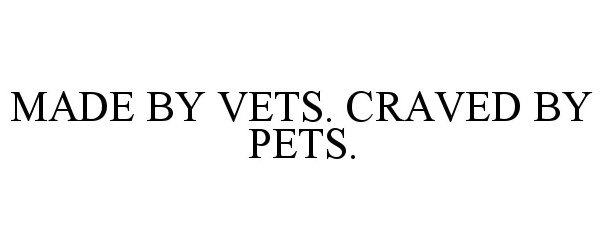  MADE BY VETS. CRAVED BY PETS.