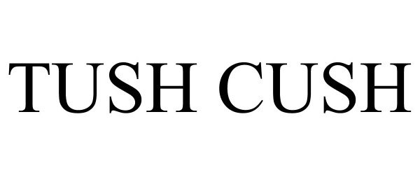 TUSH CUSH - Hello Cake, Inc. Trademark Registration