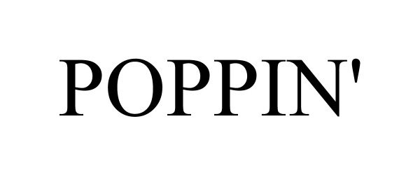 Trademark Logo POPPIN'