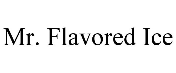 Trademark Logo MR. FLAVORED ICE