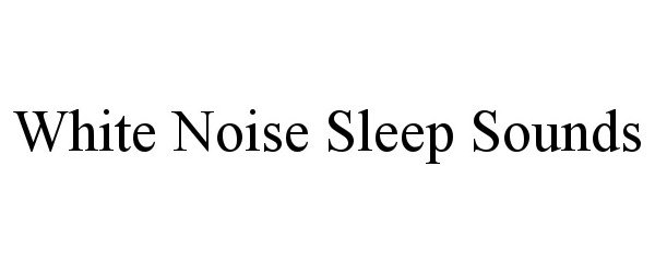  WHITE NOISE SLEEP SOUNDS