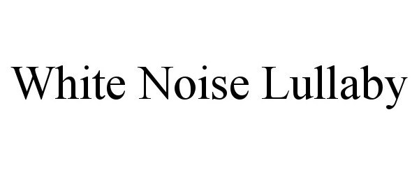 Trademark Logo WHITE NOISE LULLABY