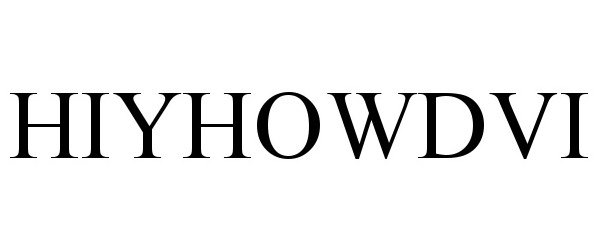 Trademark Logo HIYHOWDVI