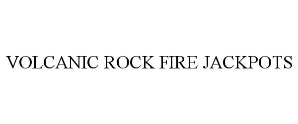  VOLCANIC ROCK FIRE JACKPOTS