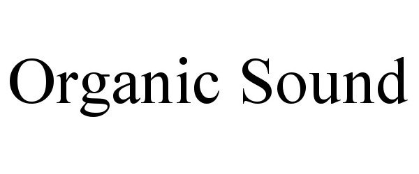 Trademark Logo ORGANIC SOUND