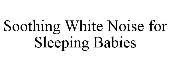  SOOTHING WHITE NOISE FOR SLEEPING BABIES