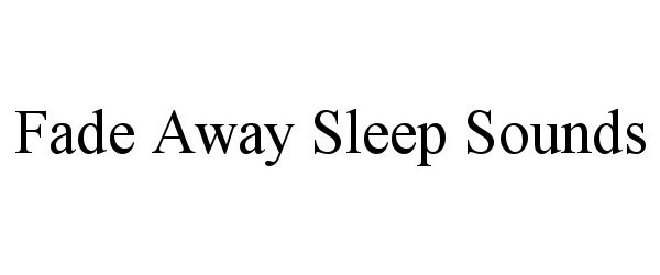  FADE AWAY SLEEP SOUNDS