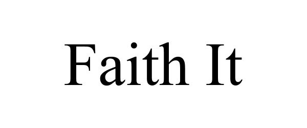 FAITH IT