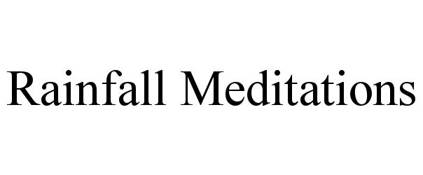 Trademark Logo RAINFALL MEDITATIONS