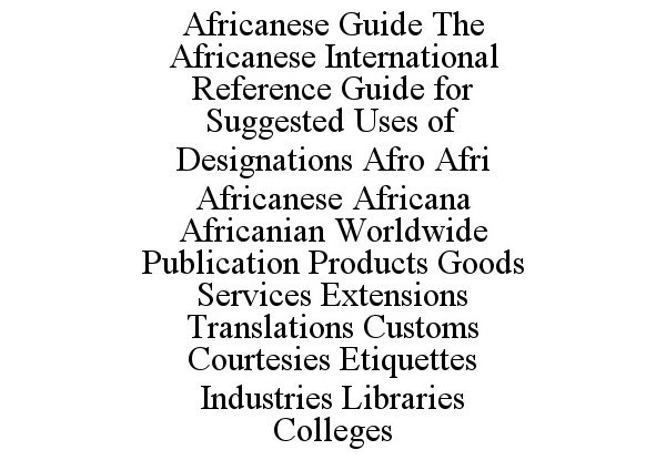  AFRICANESE GUIDE THE AFRICANESE INTERNATIONAL REFERENCE GUIDE FOR SUGGESTED USES OF DESIGNATIONS AFRO AFRI AFRICANESE AFRICANA A