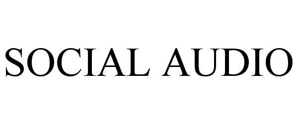 Trademark Logo SOCIAL AUDIO