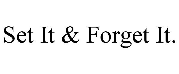 Trademark Logo SET IT &amp; FORGET IT.