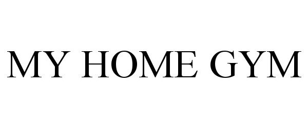 Trademark Logo MY HOME GYM
