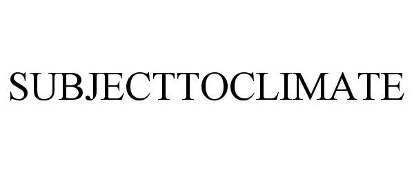 Trademark Logo SUBJECTTOCLIMATE