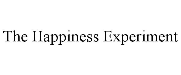  THE HAPPINESS EXPERIMENT