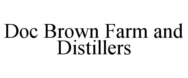  DOC BROWN FARM AND DISTILLERS