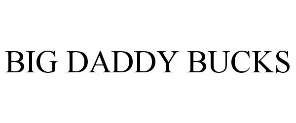 Trademark Logo BIG DADDY BUCKS