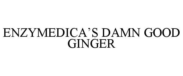  ENZYMEDICA'S DAMN GOOD GINGER