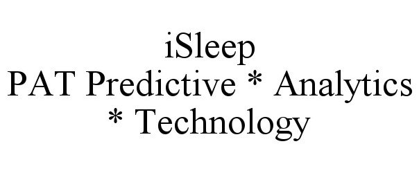 Trademark Logo ISLEEP PAT PREDICTIVE * ANALYTICS * TECHNOLOGY