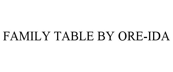  FAMILY TABLE BY ORE-IDA