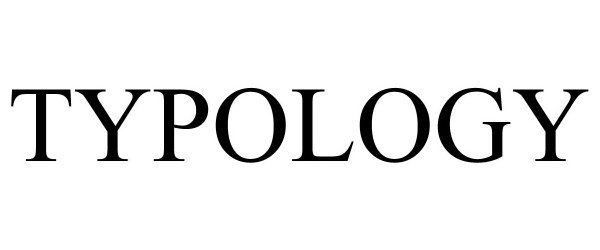 Trademark Logo TYPOLOGY