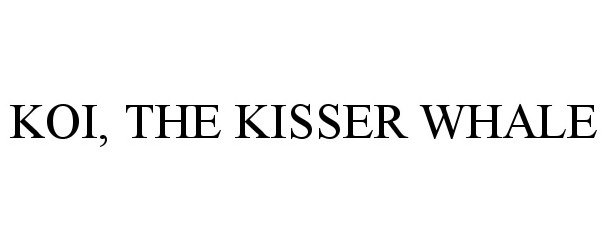 Trademark Logo KOI, THE KISSER WHALE
