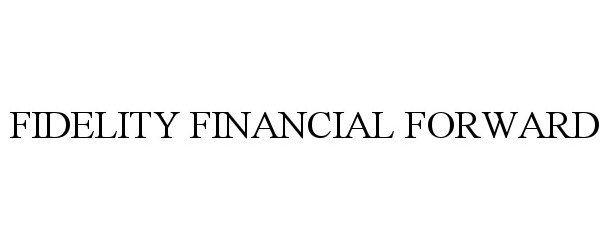  FIDELITY FINANCIAL FORWARD
