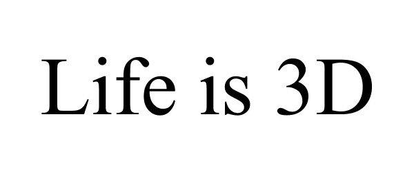  LIFE IS 3D