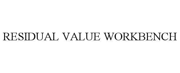  RESIDUAL VALUE WORKBENCH