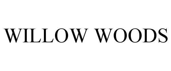 Trademark Logo WILLOW WOODS