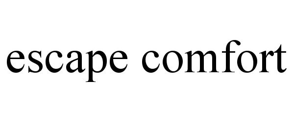 Trademark Logo ESCAPE COMFORT