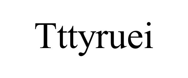 Trademark Logo TTTYRUEI