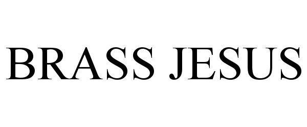 Trademark Logo BRASS JESUS