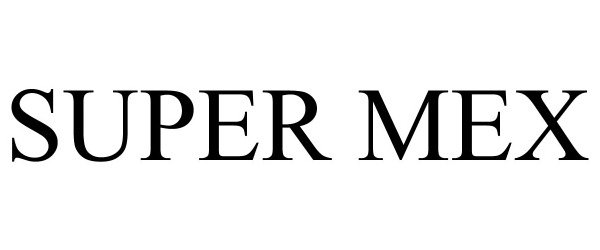 Trademark Logo SUPER MEX
