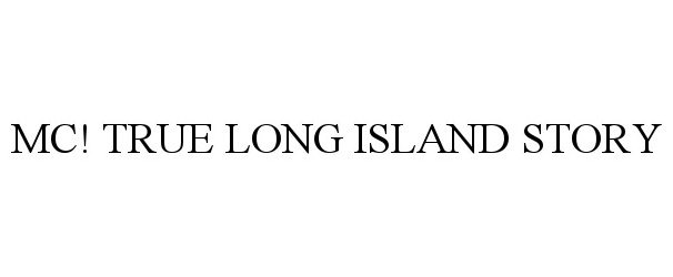  MC! TRUE LONG ISLAND STORY