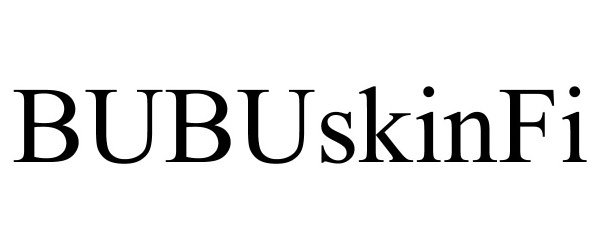 Trademark Logo BUBUSKINFI