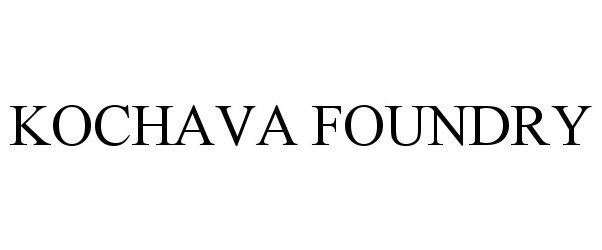 Trademark Logo KOCHAVA FOUNDRY
