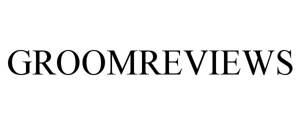Trademark Logo GROOMREVIEWS