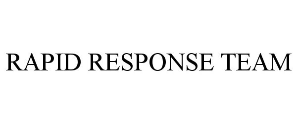 Trademark Logo RAPID RESPONSE TEAM