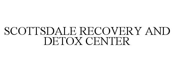 Trademark Logo SCOTTSDALE RECOVERY AND DETOX CENTER