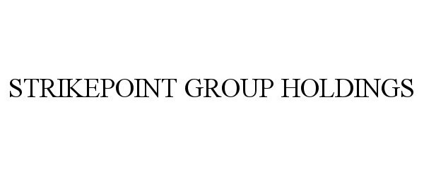  STRIKEPOINT GROUP HOLDINGS