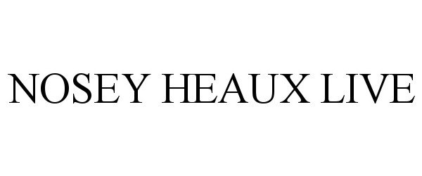 Live nosey com heaux ‎NOSEY HEAUX