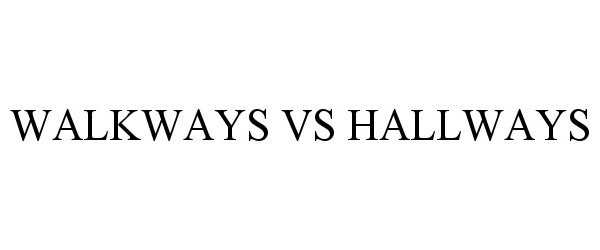  WALKWAYS VS HALLWAYS