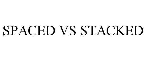 Trademark Logo SPACED VS STACKED