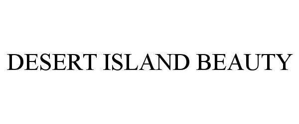 Trademark Logo DESERT ISLAND BEAUTY